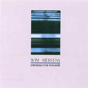 Wim Mertens - Struggle For Pleasure FLAC