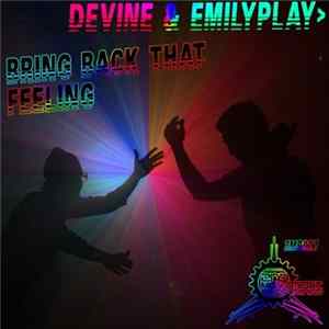 Devine & " > emilyPLAY> - Bring Back That Feeling FLAC