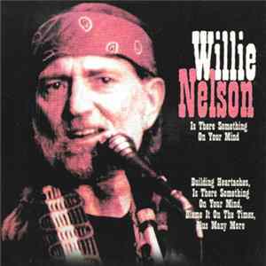 Willie Nelson - Is There Something On Your Mind FLAC