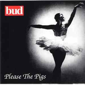 Bud - Please The Pigs FLAC
