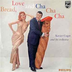 Xavier Cugat And His Orchestra - Bread, Love And Cha-Cha-Cha FLAC