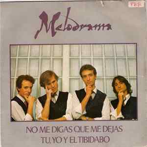 Melodrama - No Me Digas Que Me Dejas / Tú, Yo Y El Tibidabo FLAC
