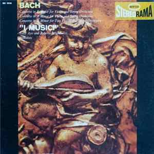 I Musici, Félix Ayo, Roberto Michelucci - Bach - Concerto In F Major For Violin And String Orchestra; Concerto In A Minor For Violin And String Orchestra; Concerto In D Minor For Two Violins And String Orchestra FLAC