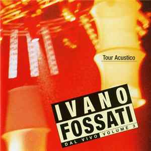 Ivano Fossati - Dal Vivo Volume 3 - Tour Acustico FLAC