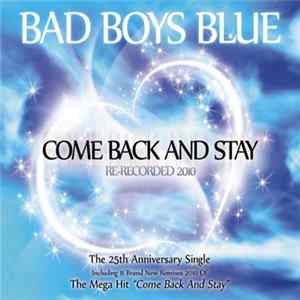 Bad Boys Blue - Come Back And Stay Re-Recorded 2010 FLAC