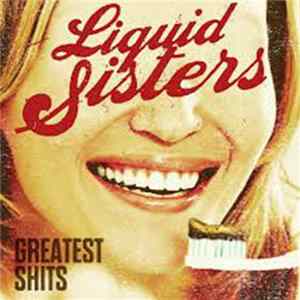 Liquid Sisters - Greatest Shits FLAC
