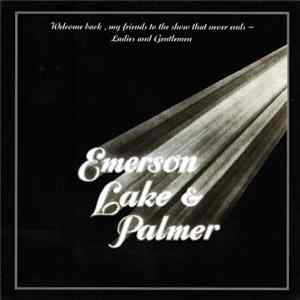 Emerson, Lake & Palmer - Welcome Back, My Friends To The Show That Never Ends ~ Ladies And Gentlemen FLAC