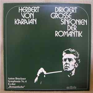 Anton Bruckner, Herbert von Karajan, Berliner Philharmoniker - Herbert von Karajan Dirigiert Grosse Sinfonien Der Romantik / Symphonie Nr. 4 Es-dur "Romantische" FLAC