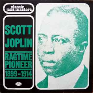 Scott Joplin - Ragtime Pioneer (1899-1914) FLAC