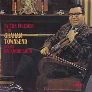 Graham Townsend And His Backwoodsmen - By The Fireside With Graham Townsend FLAC