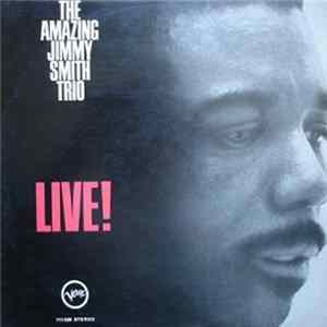 The Amazing Jimmy Smith Trio - The Amazing Jimmy Smith Trio Live! FLAC