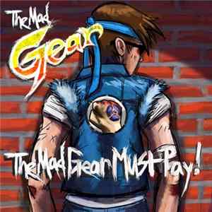 The Mad Gear - The Mad Gear Must Pay FLAC