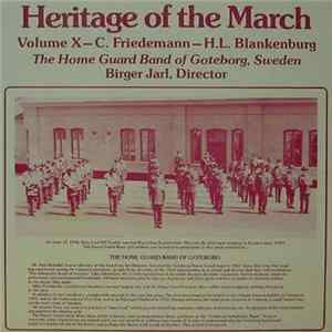 The Home Guard Of Goteborg, Sweden - Heritage Of The March Volume X - C.Friedemann - H.L.Blankenburg FLAC