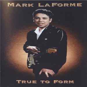 Mark LaForme - True To Form FLAC