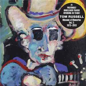 Tom Russell - Museum Of Memories Vol. 2: 1973-2013 FLAC