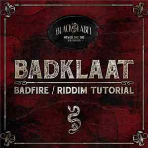 Badklaat - Badfire / Riddim Tutorial FLAC