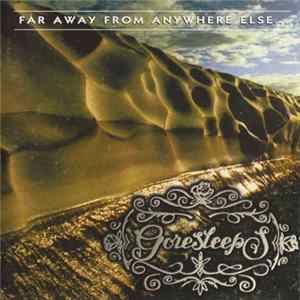 Goresleeps - Far Away From Anywhere Else... FLAC
