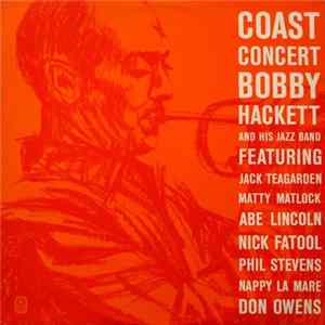 Bobby Hackett And His Jazz Band Featuring Jack Teagarden, Matty Matlock, Abe Lincoln, Nick Fatool, Phil Stevens, Nappy Lamare, Don Owens - Coast Concert FLAC