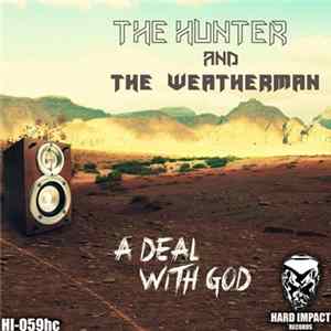 The Hunter & The Weatherman - A Deal With God FLAC