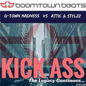 G-Town Madness vs Attic & Stylzz - Kick Ass (The Legacy Continues...) FLAC