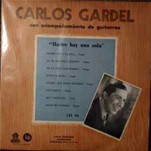 Carlos Gardel Con Acompañamiento de Guitarras - Madre Hay Una Sola FLAC