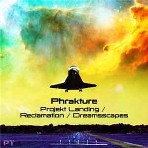 Phrakture - Projekt Landing / Reclamation / Dreamscapes FLAC
