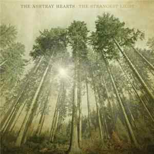 The Ashtray Hearts - The Strangest Light FLAC