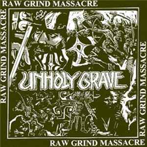 Unholy Grave - Raw Grind Massacre FLAC