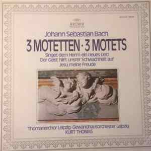Johann Sebastian Bach, Thomanerchor Leipzig, Gewandhausorchester Leipzig, Kurt Thomas - 3 Motetten = 3 Motets FLAC