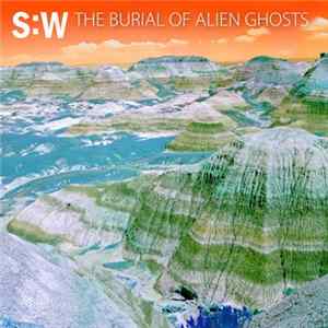 S:W (Robin Storey and Henry Warwick) - The Burial of Alien Ghosts FLAC
