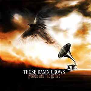 Those Damn Crows - Murder And The Motive FLAC