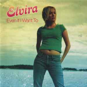 Elvira - Even If I Want To FLAC