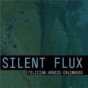 Felician Honsig-Erlenburg - Silent Flux FLAC