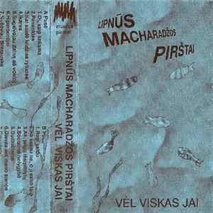 Lipnūs Macharadžos Pirštai - Vėl Viskas Jai FLAC