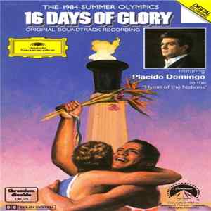 Lee Holdridge , Tenor Placido Domingo, The Harlow-Hatfield And Nelp Combined Choirs, Royal Philharmonic Orchestra - 16 Days Of Glory - The 1984 Summer Olympics (Original Soundtrack Recording) FLAC