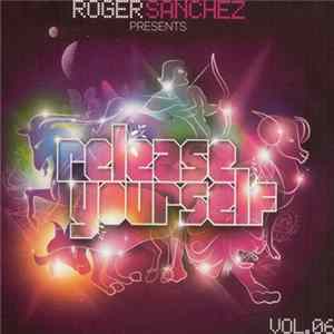 Roger Sanchez - Release Yourself Vol.06 FLAC