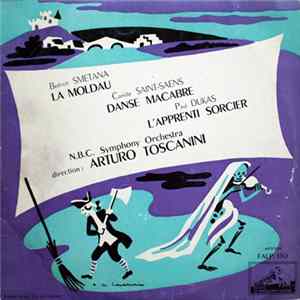 Bedrich Smetana - Camille Saint-Saens - Paul Dukas / N.B.C. Symphony Orchestra & Arturo Toscanini - La Moldau - Danse Macabre - L'Apprenti Sorcier FLAC