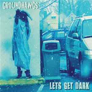 Groundhawgs - Let's Get Dark! FLAC