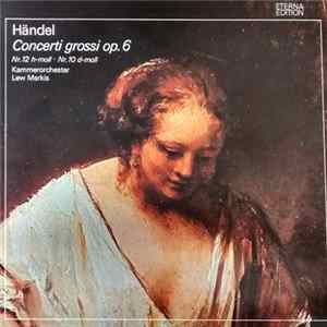 Georg Friedrich Händel - Kammerorchester Lew Markis, Lew Markis - Concerti Grossi Op.6 (Nr.12 H-Moll ∙ Nr.10 D-Moll) FLAC