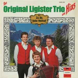 Das Original Ligister Trio Und Hias - Zu Dir, Liebe Heimat FLAC