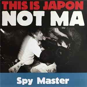 Spy Master - This Is Japan Not MA FLAC