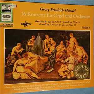 Georg Friedrich Händel / Orchestre De Chambre Jean-François Paillard, Jean-François Paillard, Marie-Claire Alain, Anne-Marie Beckensteiner - 16 Konzerte Für Orgel Und Orchester (Folge 3) FLAC