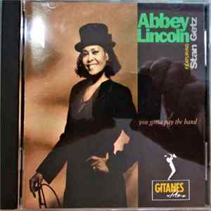 Abbey Lincoln, Stan Getz - You Gotta Pay The Band FLAC