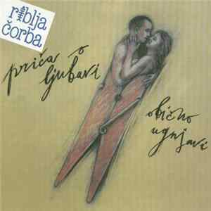 Riblja Čorba - Priča O Ljubavi Obično Ugnjavi FLAC