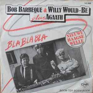 Bob Barbeque & Willy Would-Be Plus Agaath - Bla Bla Bla FLAC