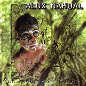 Alux Nahual - Con Todas Tus Fuerzas FLAC