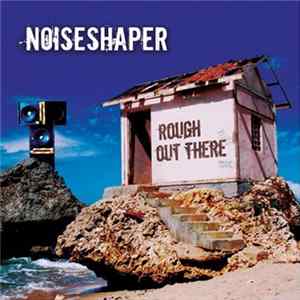 Noiseshaper - Rough Out There FLAC