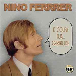 Nino Ferrer - È Colpa Tua.... Gertrude FLAC