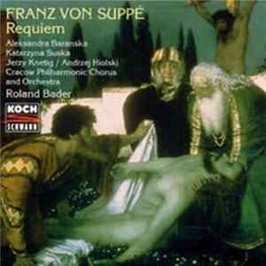 Franz von Suppé, Katarzyna Suska, Aleksandra Baranska, Jerzy Knetig, Andrzej Hiolski, Cracow Philharmonic Chorus and Orchestra, Roland Bader - Requiem FLAC