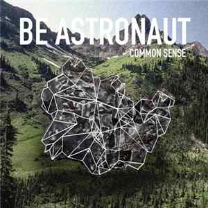 Be Astronaut - Common Sense FLAC